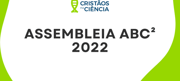 ASSEMBLEIA ABC² 2022 - Associação Brasileira de Cristãos na Ciência: ABC²