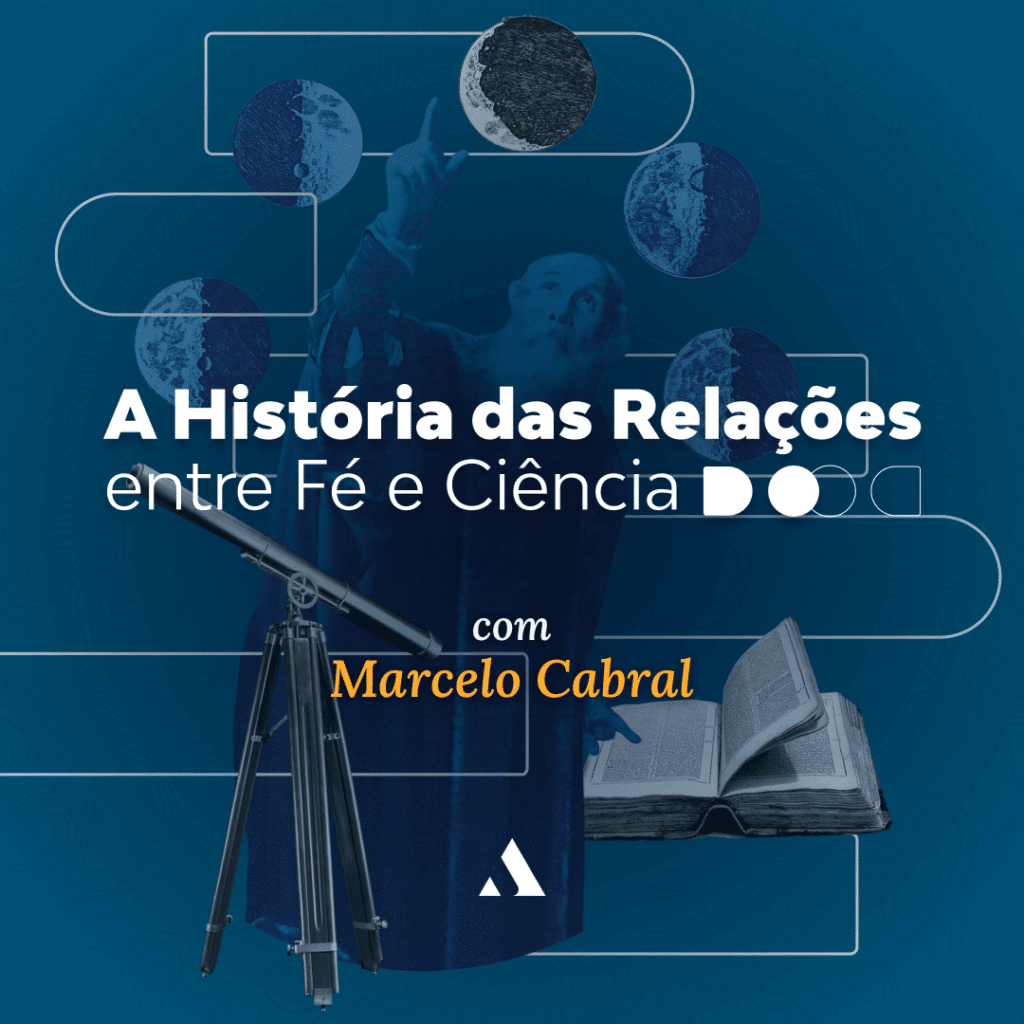 A Historia das Relacoes entre Fe e Ciencia Capa - Associação Brasileira de Cristãos na Ciência: ABC²